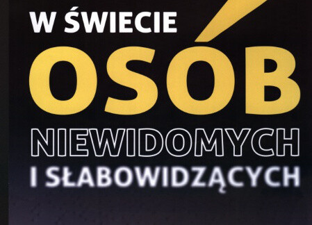 "W świecie osób niewidomych i słabowidzących"